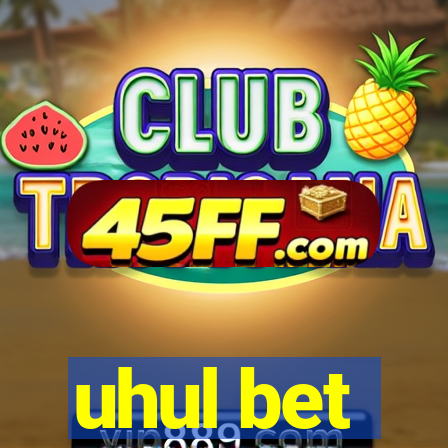 uhul bet